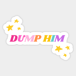 Dump Him Sticker